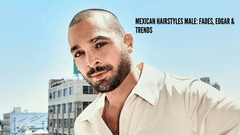 Mexican Hairstyles Male